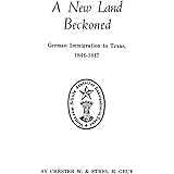 A New Land Beckoned: German Immigration to Texas, 1844-1847