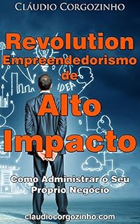 Livro Revolution Empreendedorismo de Alto Impacto: Como Administrar o Seu Próprio Negócio