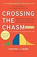 Crossing the Chasm, 3rd Edition: Marketing and Selling Disruptive Products to Mainstream Customers (Collins Business Essentials)