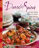 The Dance of Spices: Classic Indian Cooking for Today's Home Kitchen by Laxmi Hiremath