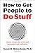 How to Get People to Do Stuff: Master the art and science of persuasion and motivation - Book by Susan Weinschenk Phd