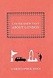 I Never Knew That About London by
