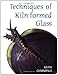 Techniques of Kiln-formed Glass by Keith Cummings