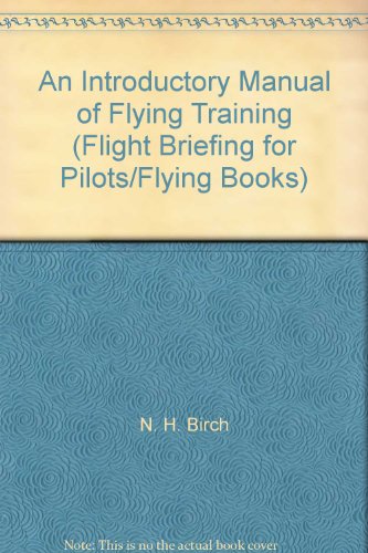 An Introductory Manual of Flying Training (Flight Briefing for Pilots/Flying Books)