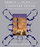 Design and Plan in the Country House: From Castle Donjons to Palladian Boxes (Paul Mellon Centre for by