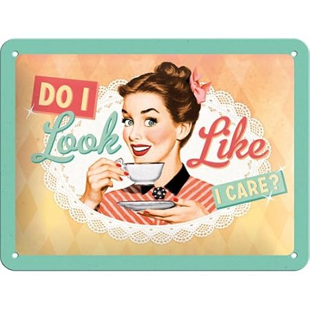 Nostalgic-Art - Say it 50's Do I Look Like I Care? - Blechschild - 15x20cm
