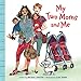 My Two Moms and Me by Michael Joosten, Izak Zenou