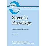 Scientific Knowledge: Causation, Explanation, and Corroboration (Boston Studies in the Philosophy and History of Science, 69)