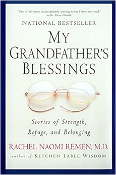 My Grandfather's Blessings: Stories of Strength, Refuge, and Belonging, by Rachel Naomi Remen