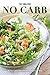 The Amazing No Carb Diet: 90 No Carb Recipes to Make Your Day