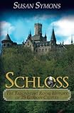 Schloss: The Fascinating Royal History of 25 German Castles by Susan Symons
