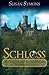 Schloss: The Fascinating Royal History of 25 German Castles by Susan Symons