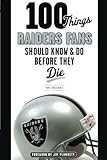 100 Things Raiders Fans Should Know & Do Before They Die (100 Things...Fans Should Know) by Paul Gutierrez