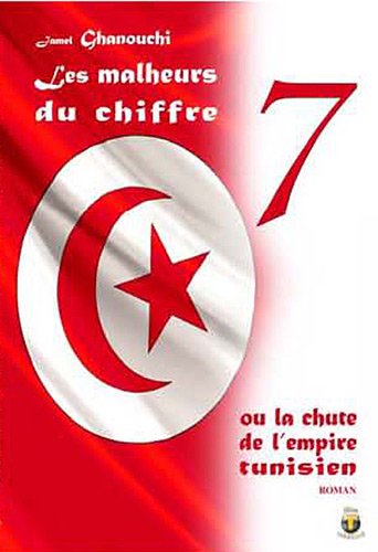 Les  malheurs du chiffre 7 ou La chute de l'empire tunisien