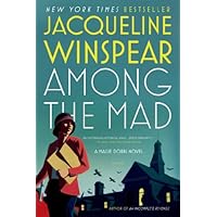 Among the Mad: A Maisie Dobbs Novel (Maisie Dobbs Mysteries Series Book 6)