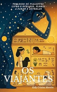 OS VIAJANTES: OVELHAS, FLORES, A FARAÓ E ESTRELAS