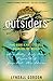 Outsiders: Five Women Writers Who Changed the World by 