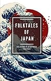 Folktales of Japan: Collection of 38 Japanese folktales by Elena N Grand