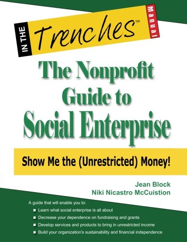 The Nonprofit Guide to Social Enterprise: Show Me The (Unrestricted) Money!