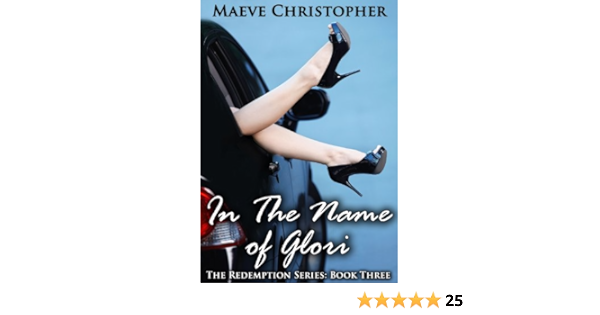 In The Name Of Glori The Redemption Series Book 3 Kindle Edition By Christopher Maeve Romance Kindle Ebooks Amazon Com