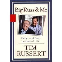 Big Russ and Me, Father and Son: Lessons of Life 1st edition by Tim Russert (2004) Hardcover