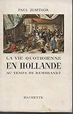 La vie quotidienne en Hollande au temps de Rembrandt by