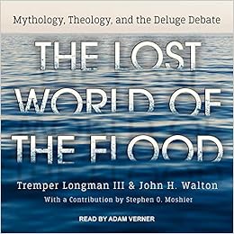 The Lost World Of The Flood Mythology Theology And The Deluge Debate John H Walton Tremper Longman 9781665208871 Amazon Com Books