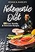 Ketogenic Diet: An Ultimate Walkthrough To The Ketogenic Diet: 100 Fast, Healthy And Delicious Recipes