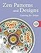 Zen Patterns and Designs: Coloring for Artists (Creative Stress Relieving Adult Coloring Book Series)