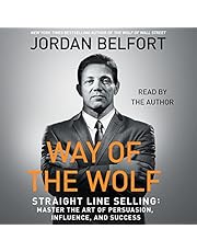 Way of the Wolf: Straight Line Selling: Master the Art of Persuasion, Influence, and Success
