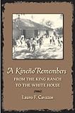 A Kineno Remembers: From the King Ranch to the White House (Perspectives on South Texas, sponsored b by 