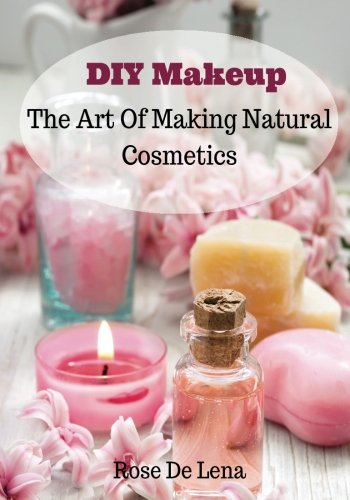 Diy makeup: the art of making natural cosmetics (diy co…