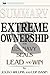 Summary: Extreme Ownership: How U.S. Navy SEALs Lead and Win