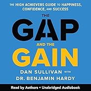 The Gap and the Gain: The High Achievers' Guide to Happiness, Confidence, and Suc