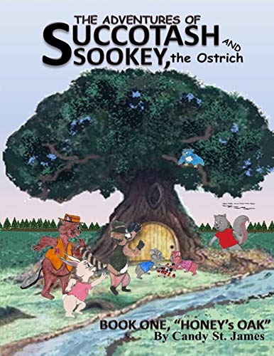 The Adventures of Succotash and Sookey, the Ostrich: Book One, Honey's Oak