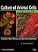 Culture of Animal Cells: A Manual of Basic Technique and Specialized Applications