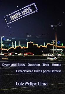 Livro Urban Beats: Drum and Bass - Dubstep - Trap - House - Exercícios e Dicas para Bateria