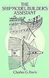 The Ship Model Builder's Assistant (Dover Woodworking) by