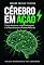 Livro CÉREBRO EM AÇÃO: Como Acelerar a Aprendizagem e a Memória em 8 Passos Neurais (Neurociência para Concursos Livro 1)