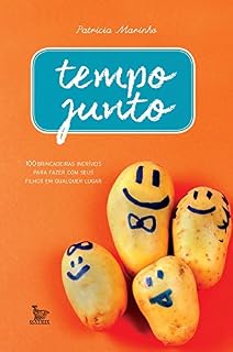 Livro Tempo Junto; 100 brincadeiras incríveis para fazer com seus filhos em qualquer lugar