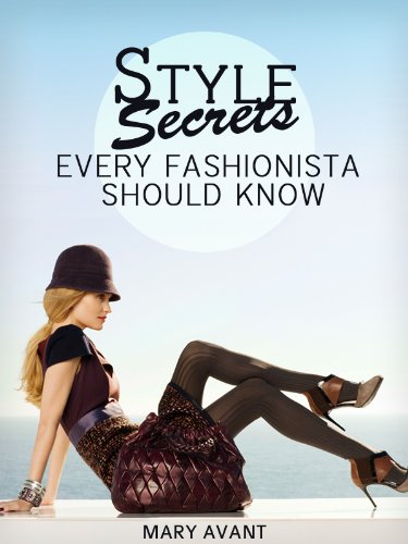Style Secrets Every Fashionista Should Know: Tips from recognized style experts on all things clothes, hair, makeup and more. (Expert Secrets 101 Kindle Book Series)