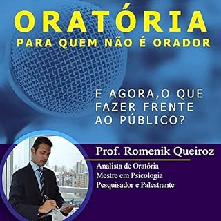Livro Oratória Para Quem Não é Orador: E agora, o que fazer frente ao público?