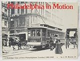 Front cover for the book Philadelphia in motion: A nostalgic view of how Philadelphians traveled, 1902-1940 by J. W. Boorse