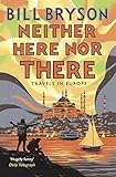 Image de Neither Here, Nor There: Travels in Europe (Bryson)