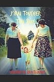 J'irai toucher ton âme (French Edition) by 