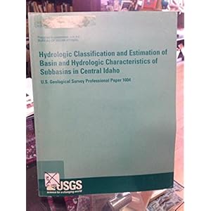 Hydrologic Classification and Estimation of Basin and Hydrologic Characteristics of Subbasins in Central Idaho (U.S. Geological Survey Professional Pa