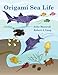 Origami Sea Life: Third Edition by John Montroll, Robert J. Lang