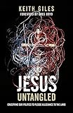 Jesus Untangled: Crucifying Our Politics to Pledge Allegiance to the Lamb by Keith Giles, Greg Boyd