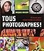 Tous photographes ! 55 leçons pour réussir toutes vos photos by