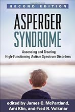 Asperger Syndrome, Second Edition: Assessing and Treating High-Functioning Autism Spectrum Disorders